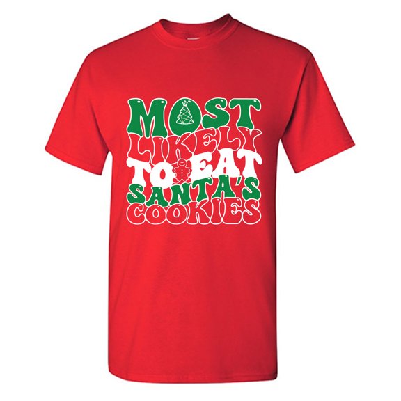 Most Likely To Eat Santa's Cookies Sarcastic Humor Graphic Tees Gift For Mens Novelty Funny T Shirt