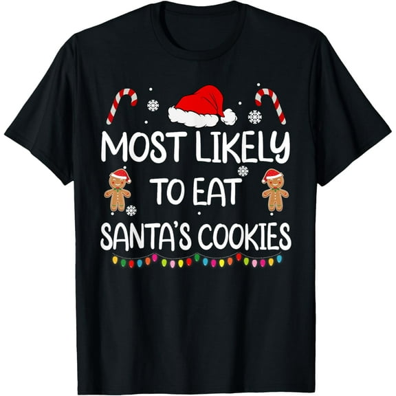 Most Likely To Eat Santas Cookies family Christmas matching T-Shirt