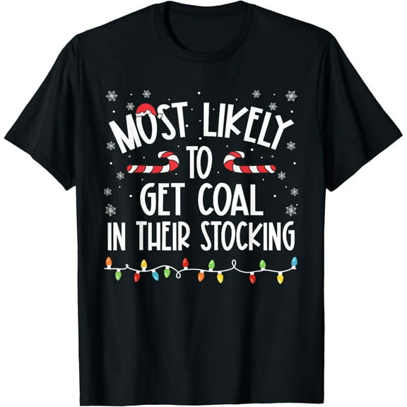 Most Likely To Get Coal In Their Stocking Christmas Family T-Shirt