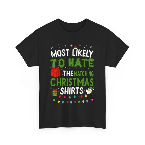 Most Likely To Hate Matching Shirts Funny Christmas Humor Gift Unisex T-Shirt up to 5XL