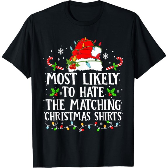 Most Likely To Hate The Matching Christmas Shirts Family T-Shirt