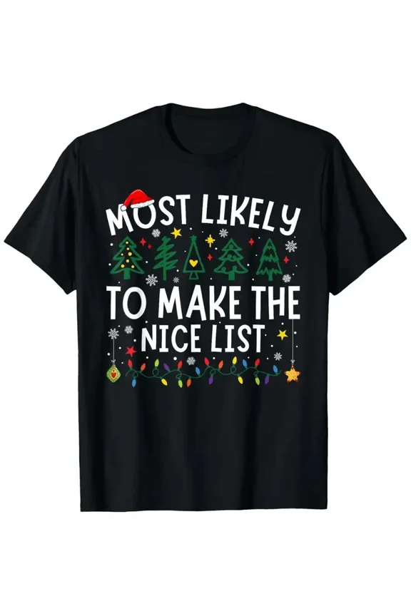 Most Likely To Make Nice List Christmas Festive Holiday Unisex T-Shirt up to size 5XL