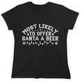 thumbnail image 1 of Most Likely To Offer Santa B**r Sarcastic Humor Novelty Funny Women's Casual Tees, 1 of 3