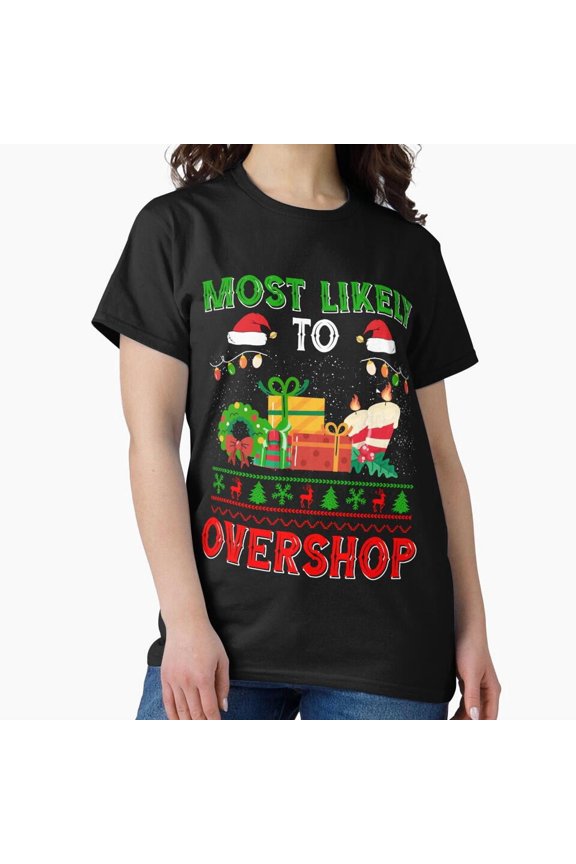 Most Likely To Overshop Holiday Shopping Squad Funny Festive Unisex T-Shirt, up to size 5XL