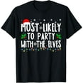 thumbnail image 1 of Most Likely To Party With The Elves Funny Matching Christmas T-Shirt, 1 of 6