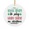 thumbnail image 1 of Most Likely To Play Video Game On Christmas Magical Season Treasure For Gifts And Surprises Hanging Round Ornament, 1 of 4