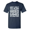 thumbnail image 1 of Most Likely To Play Video Games On Christmas Sarcastic Humor Graphic Tees Gift For Mens Novelty Funny T Shirt, 1 of 5