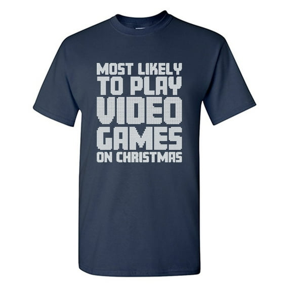 Most Likely To Play Video Games On Christmas Sarcastic Humor Graphic Tees Gift For Mens Novelty Funny T Shirt