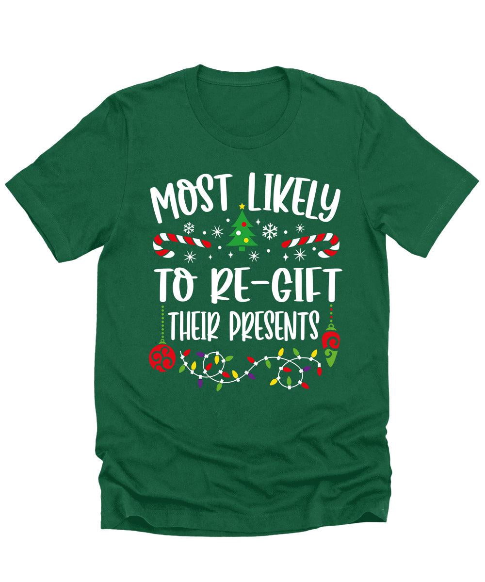 Most Likely To Regift Their Presents Funny Mens Christmas Tshirt
