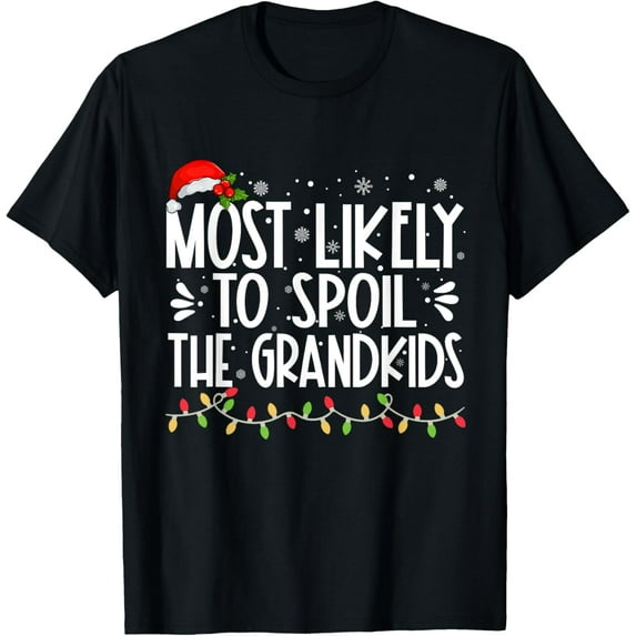 Most Likely To Spoil The Grandkids Funny Family Christmas T-Shirt