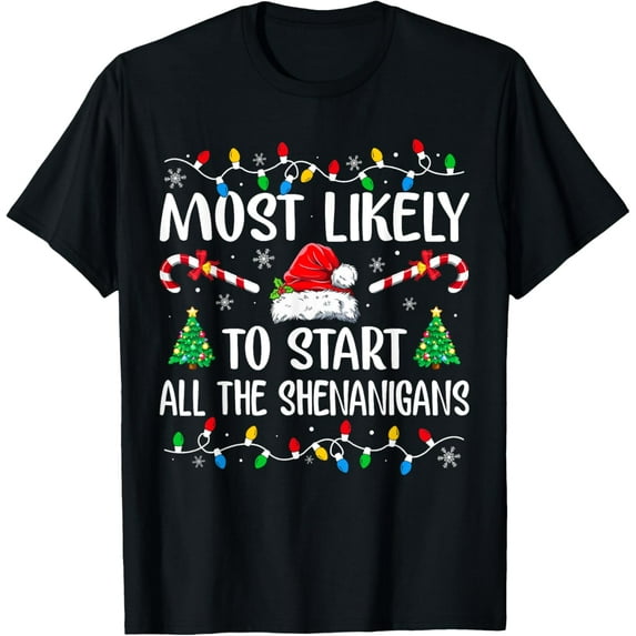 Most Likely To Start All The Shenanigans Funny Family T-Shirt