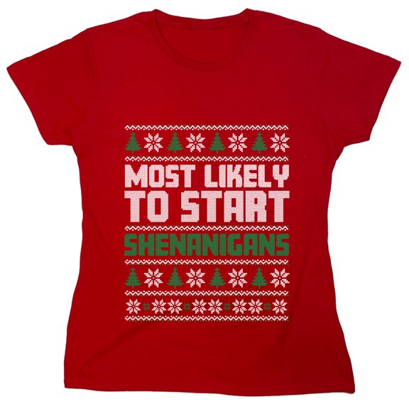 Most Likely To Start Shenanigans Sarcastic Humor Novelty Funny Women's Casual Tees