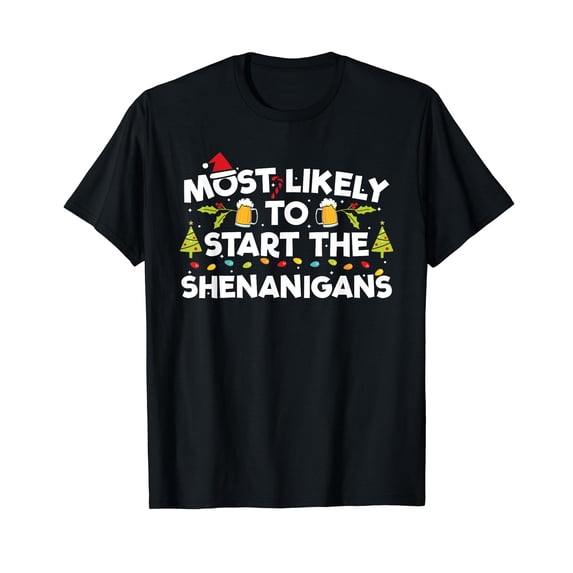 Most Likely To Start The Shenanigans Funny Family Christmas T-Shirt