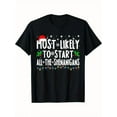 thumbnail image 1 of Most Likely To Start The Shenanigans Funny Family Christmas Theme Men Women T - Shirt, 100% Cotton, for Family Happy Time, S - XXXL, Black, 1 of 7