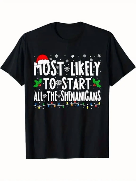 Most Likely To Start The Shenanigans Funny Family Christmas Theme Men Women T - Shirt, 100% Cotton, for Family Happy Time, S - XXXL, Black