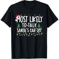 thumbnail image 1 of Most Likely To Talk Santa's Ear Off Family Christmas Pajamas T-ShirtMen and women, White Black T-shirt, size: Extra large S-1500XL, 1 of 4