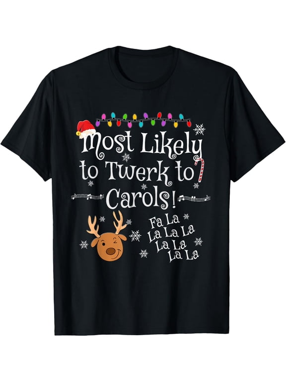 Most Likely To Twerk to Carols Fa La La La Funny Christmas T-Shirt