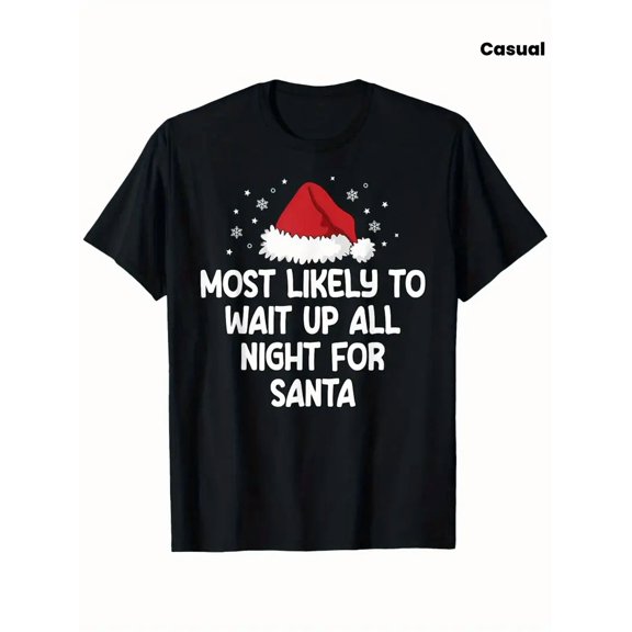Most Likely To Wait Up All Night For Santa T-Shirt, Summer gift, suitable for unisex casual round neck short sleeve t-shirt, 100% cotton, S-XXXL