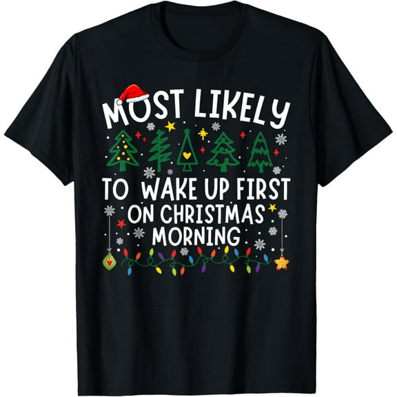 Most Likely To Wake Up First On Christmas Morning Matching T-Shirt
