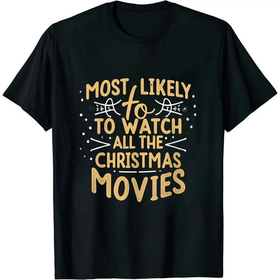 Most Likely To Watch All The Christmas Movies Christmas T-Shirt