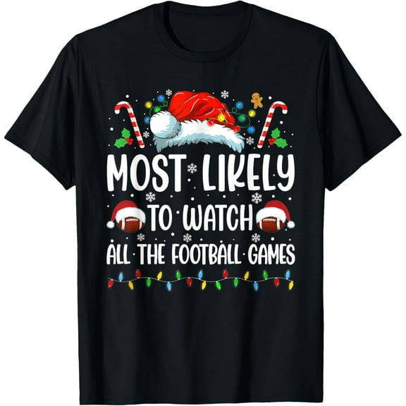 Most Likely To Watch All The Football Games Christmas Family T-Shirt
