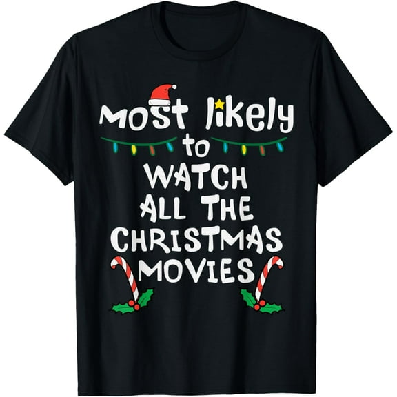 Most Likely Watch Christmas Movie Xmas Family Matching Women T-Shirt