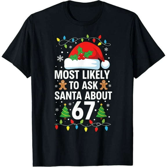 Most Likely to Ask Santa About 67 Funny Christmas Men Women T-Shirt