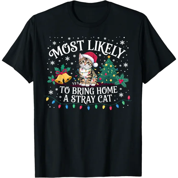 Most Likely to Bring Home A Stray Cat Christmas T-Shirt - Walmart.com