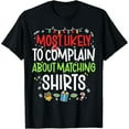 thumbnail image 1 of Most Likely to Complain About matching shirts Cute Christmas T-Shirt, 1 of 7