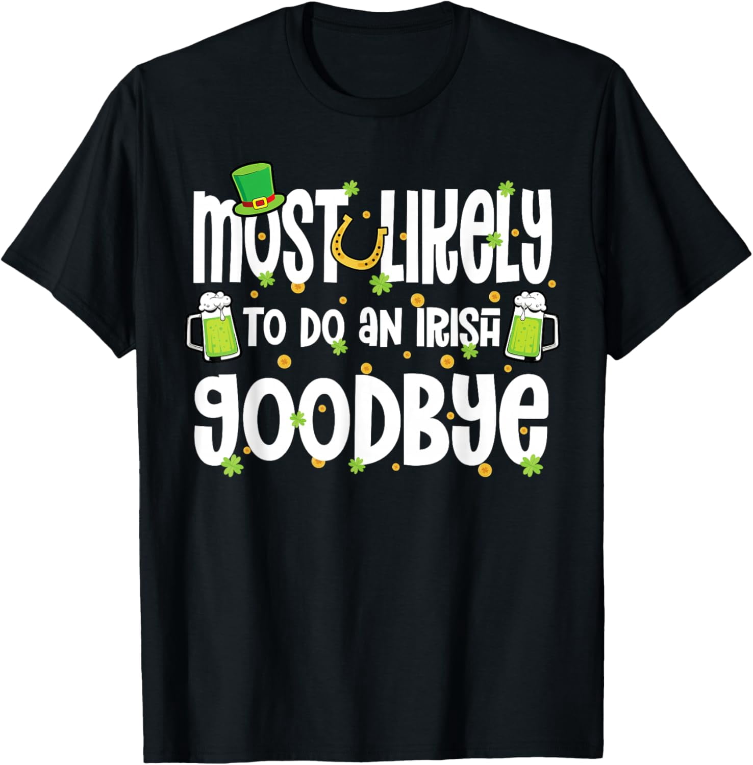Most Likely to Do An Irish Goodbye St Patricks Day Matching T-Shirt ...