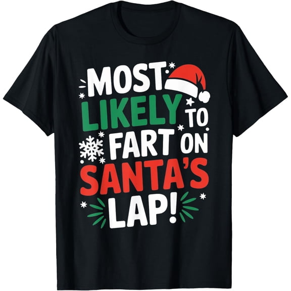 Most Likely to Fart on Santa's Lap 2024 Funny Christmas T-Shirt