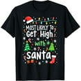 thumbnail image 1 of Most Likely to Get High with Santa Christmas Xmas Humor T-Shirt, 1 of 3