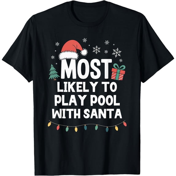 Most Likely to Play Pool with Santa Christmas Funny Billiard T-Shirt ...