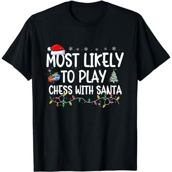 Most Likely to play Chess with Santa Christmas matching Xmas T-Shirt