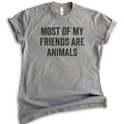 Most Of My Friends Are Animals T-shirt, Unisex Women's Men's Shirt, Animal Lover Shirt, Dog Shirt, Cat Tee, Dark Heather Gray, X-Large