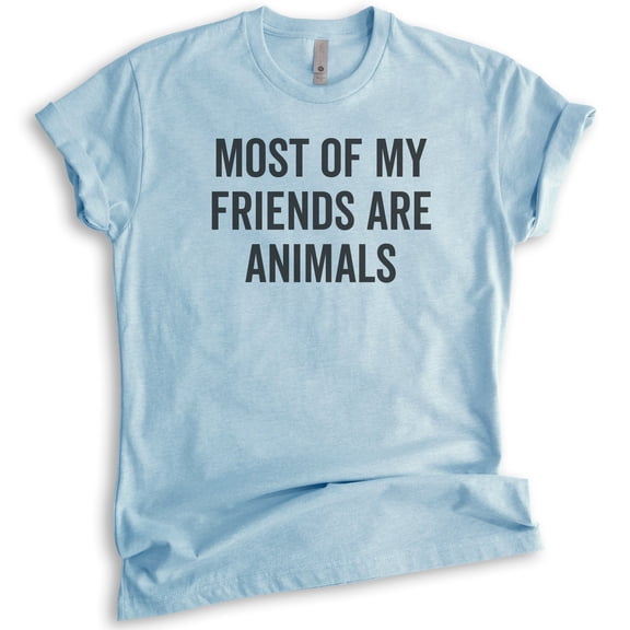 Most Of My Friends Are Animals T-shirt, Unisex Women's Men's Shirt, Animal Lover Shirt, Dog Shirt, Cat Tee, Heather Light Blue, Medium