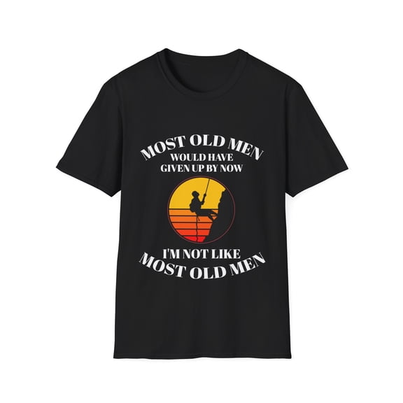 Most Old Men Would Have Given Up By Now I'm Not Inspiration