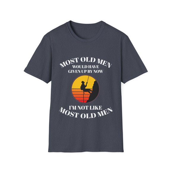 Most Old Men Would Have Given Up By Now I'm Not Inspiration