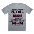 thumbnail image 1 of Most People Call Me Nurse Shirt The Most Important Call Me Mom Shirt Mother's Day Nurse Shirts (4X-Large Grey), 1 of 6