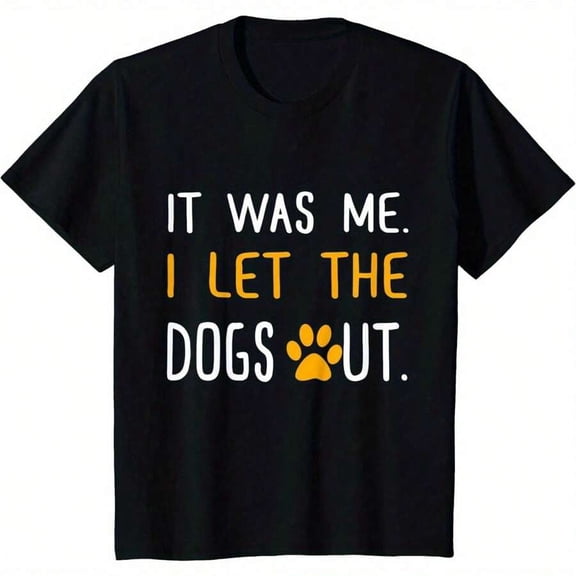 Most Popular It Was Me I Let The Dogs Out Funny And Sarcastic Gift Youth Uni T-Shirt