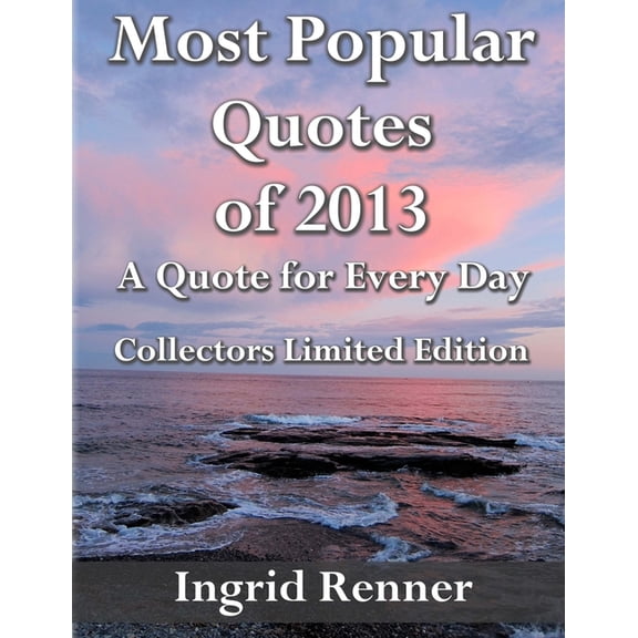 Most Popular Quotes of 2013 - A Quote for Every Day: Collectors Limited Edition, (Paperback)