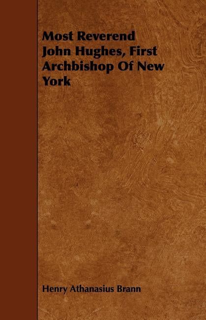 Most Reverend John Hughes, First Archbishop of New York (Paperback)