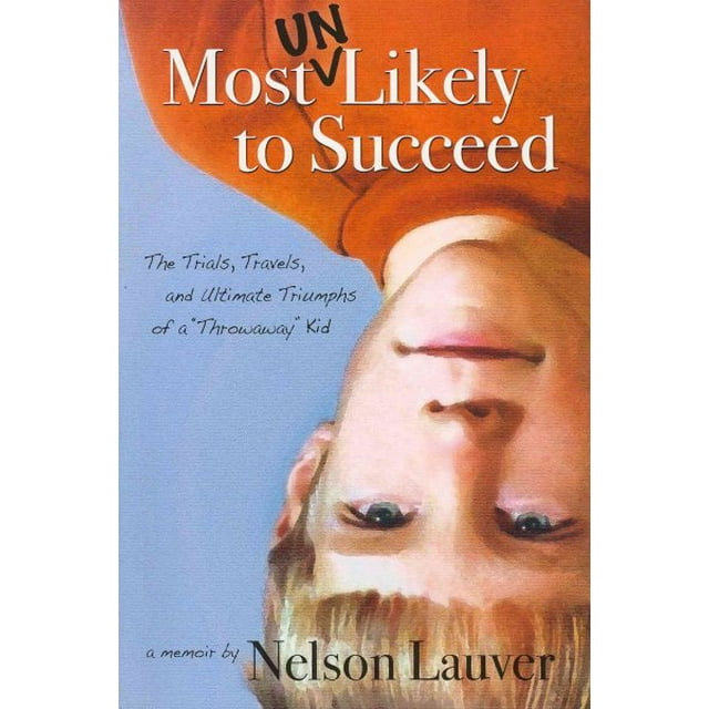 PreOwned Most Un Likely to Succeed The Trials, Travels and Ultimate