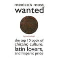 thumbnail image 1 of Most Wanted (Potomac) Mexico's Most Wanted: The Top 10 Book of Chicano Culture, Latin Lovers, and Hispanic Pride, (Paperback), 1 of 1