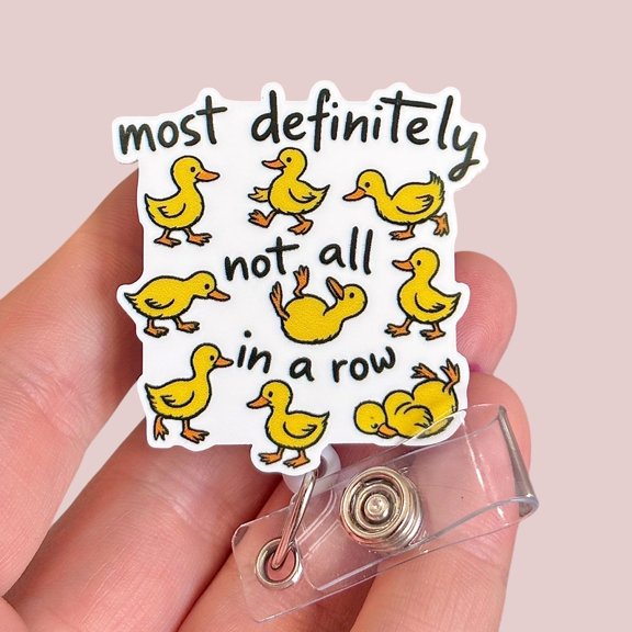 Most definitely not all in a row funny badge reel