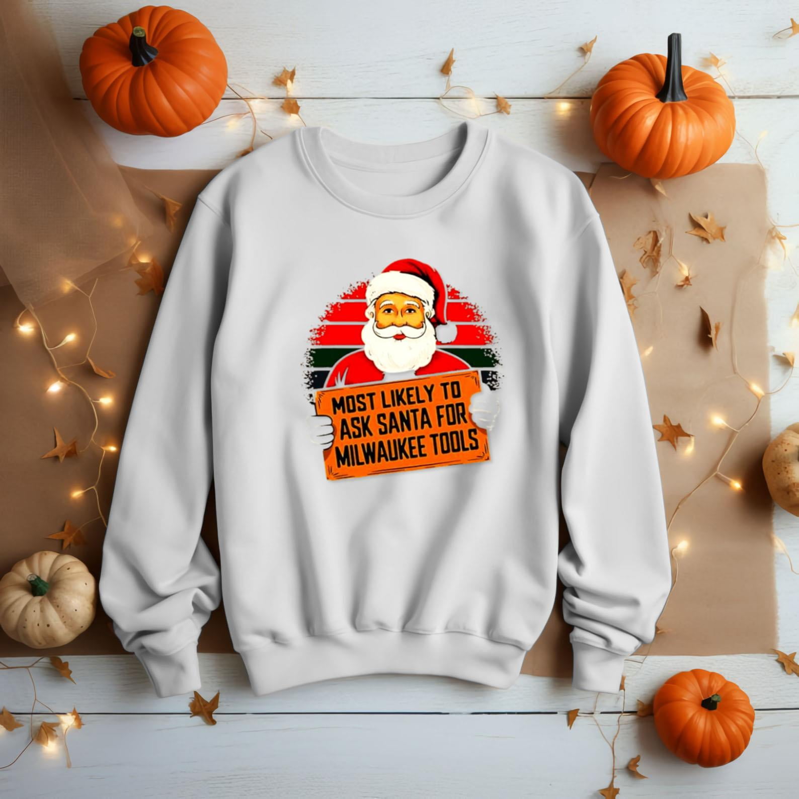 Most likely to ask Santa for Milwaukee tools vintage 2024 shirtNew
