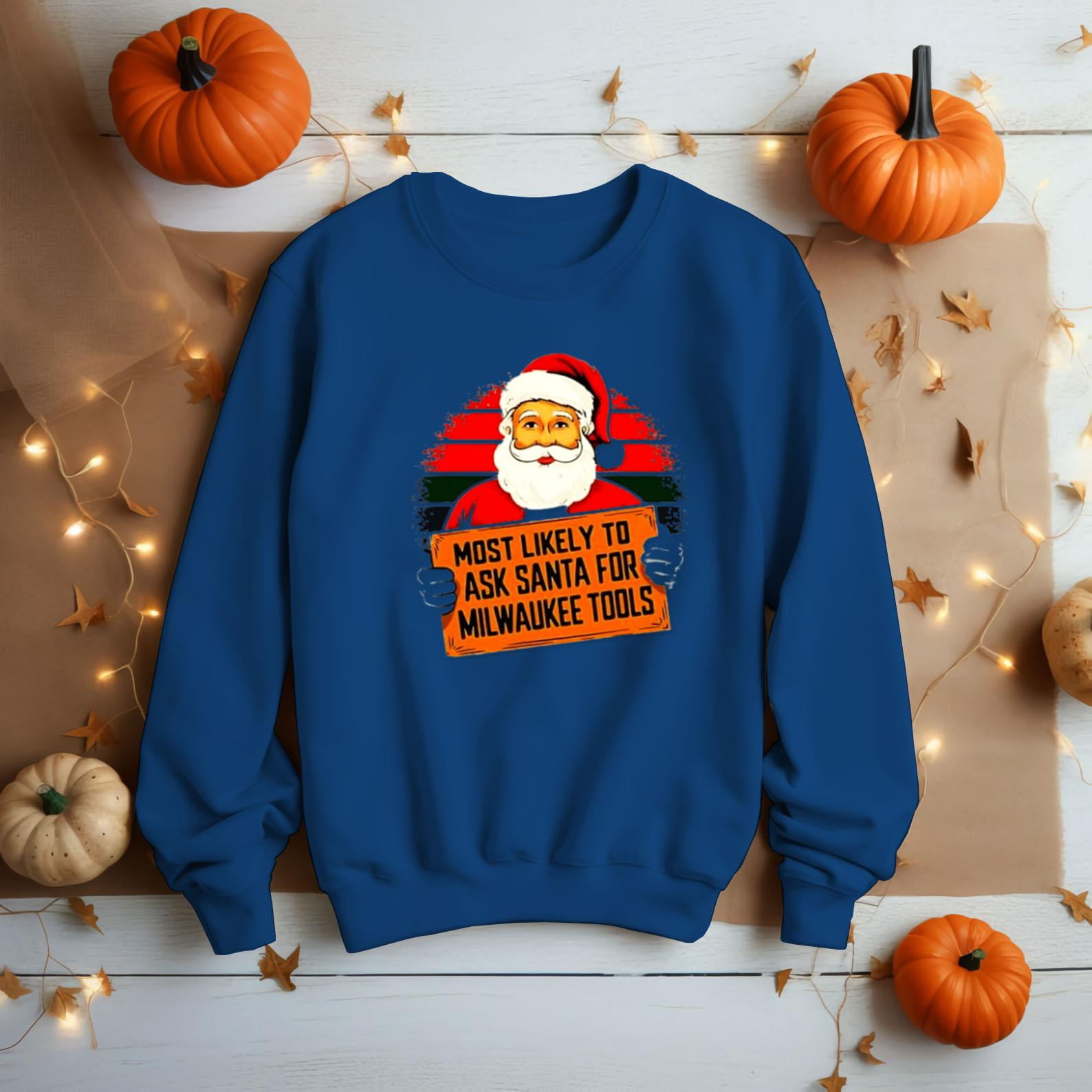 Most likely to ask Santa for Milwaukee tools vintage 2024 shirtNew