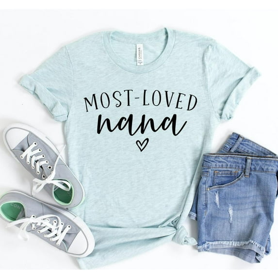 Most loved Nana T-shirt nana shirt for grandma gift baby announcement tee Mom