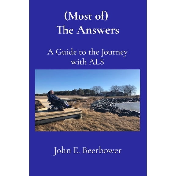 (Most of) The Answers: A Guide to the Journey with ALS, (Paperback)
