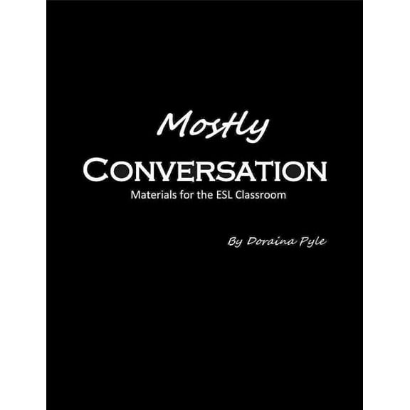 Mostly Conversation: Materials for the ESL Classroom, (Paperback)